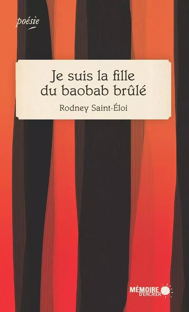 Je suis la fille du baobab brûlé - Rodney Saint-Éloi - Mémoire d'encrier