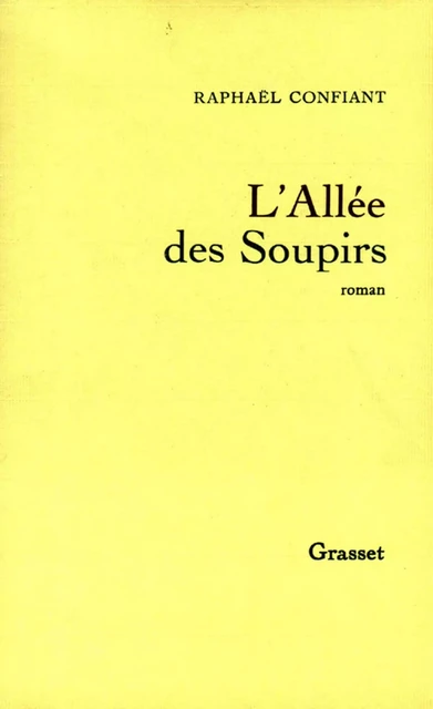 L'allée des soupirs - Raphaël Confiant - Grasset