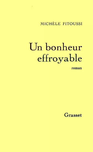 Un bonheur effroyable - Michèle Fitoussi - Grasset