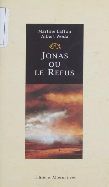 Jonas ou le Refus - Martine Laffon, Albert Woda - FeniXX réédition numérique