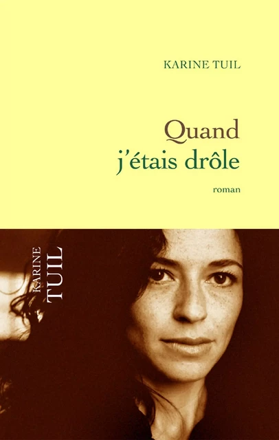 Quand j'étais drôle - Karine Tuil - Grasset