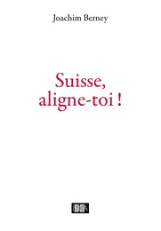 Suisse, aligne-toi !