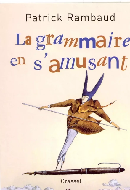 La grammaire en s'amusant - Patrick Rambaud - Grasset