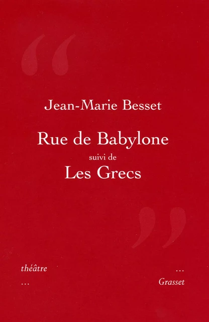 Rue de Bablyone suivi de Les Grecs - Jean-Marie Besset - Grasset