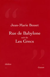 Rue de Bablyone suivi de Les Grecs