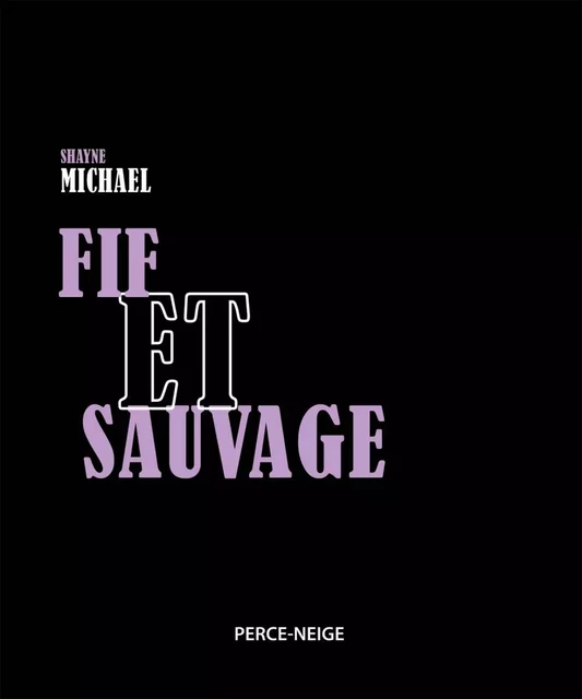 Fif et sauvage - Shayne Michael - Éditions Perce-Neige