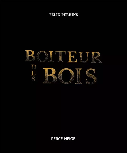 Boiteur des bois - Félix Perkins - Éditions Perce-Neige