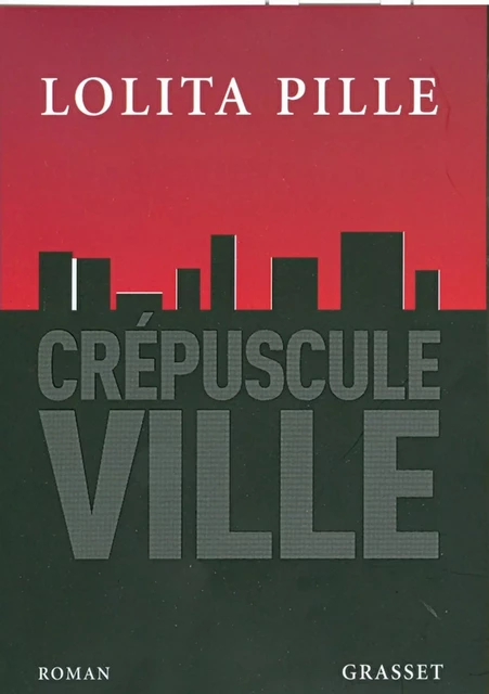 crépuscule ville - Lolita Pille - Grasset