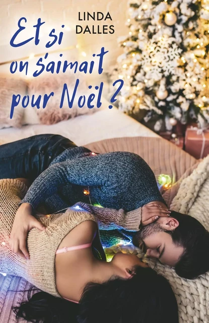 Et si on s'aimait  pour Noël ? - Linda Dalles - Librinova