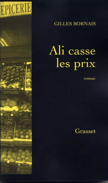 Ali casse les prix - Gilles Bornais - Grasset