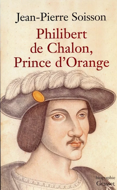 Philibert de Chalon, Prince d'Orange - Jean-Pierre Soisson - Grasset