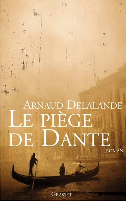 Le piege de Dante - Arnaud Delalande - Grasset