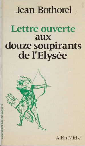 Lettre ouverte aux douze soupirants de l'Élysée - Jean Bothorel - FeniXX réédition numérique