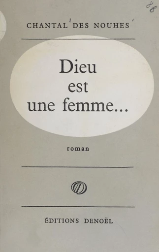 Dieu est une femme - Chantal des Nouhes - FeniXX réédition numérique