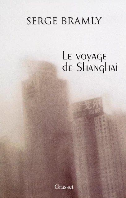 Le voyage de Shanghai - Serge Bramly - Grasset