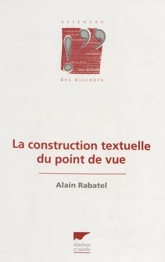 La Construction textuelle du point de vue - Alain Rabatel - FeniXX réédition numérique