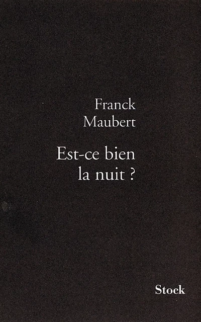 Est-ce bien la nuit ? - Franck Maubert - Stock