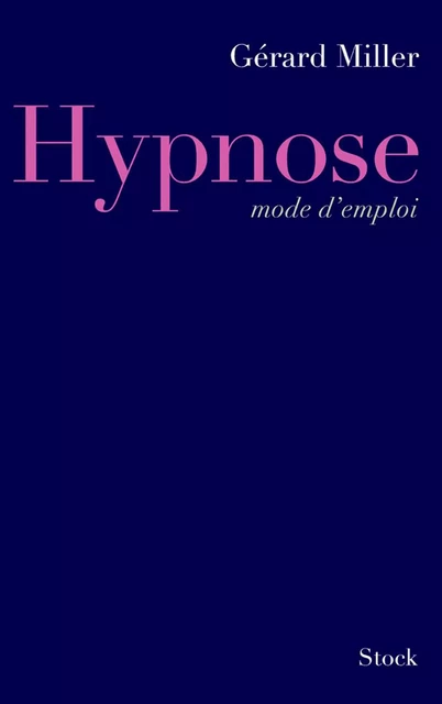 Hypnose mode d'emploi - Gérard Miller - Stock