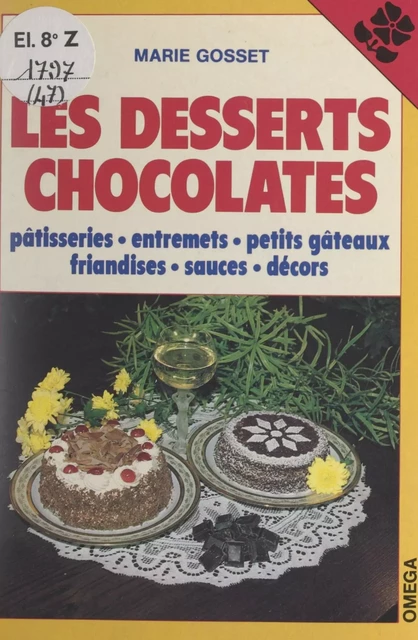 Les desserts chocolatés - Marie Gosset - FeniXX réédition numérique