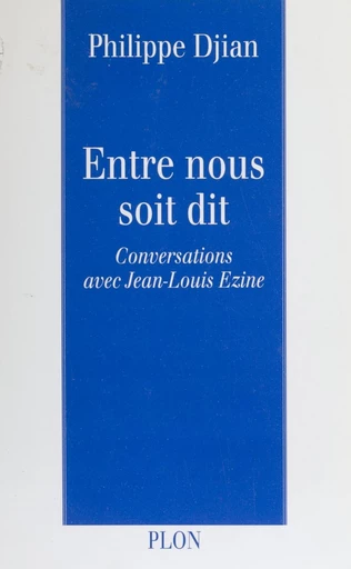 Entre nous soit dit - Philippe Djian - FeniXX réédition numérique