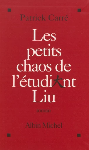 Les petits chaos de l'étudiant Liu - Patrick Carré - FeniXX réédition numérique