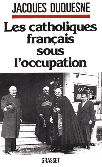 Les catholiques français sous l'occupation - Jacques Duquesne - Grasset