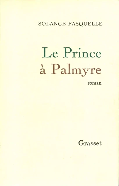 Le prince à Palmyre - Solange Fasquelle - Grasset