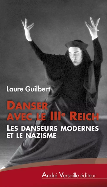 Danser avec le IIIe Reich - Laure Guilbert - André Versaille Éditeur