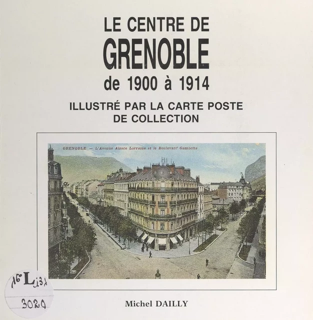 Le centre de Grenoble de 1900 à 1914 - Michel Dailly - FeniXX réédition numérique