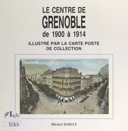 Le centre de Grenoble de 1900 à 1914