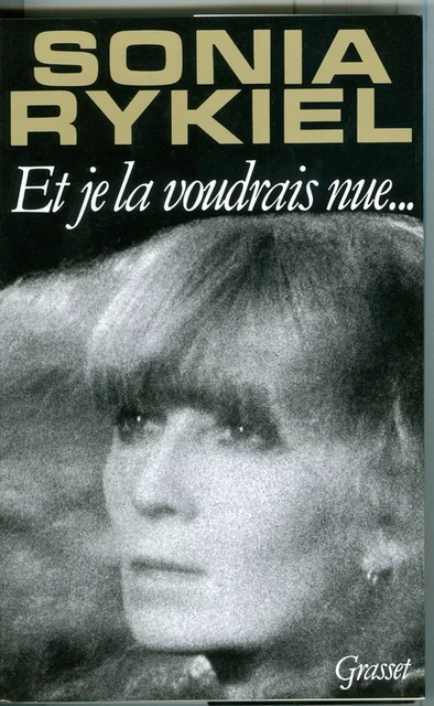 Et je la voudrais nue - Sonia Rykiel - Grasset