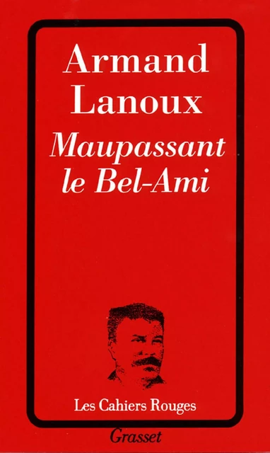 Maupassant le Bel-Ami - Armand Lanoux - Grasset