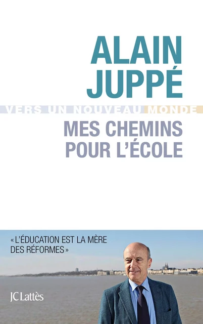 Mes chemins pour l'école - Alain Juppé - JC Lattès