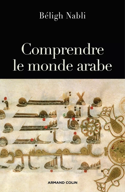 Comprendre le monde arabe - Beligh Nabli - Armand Colin