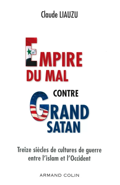 L'empire du mal contre grand satan - Claude Liauzu - Armand Colin