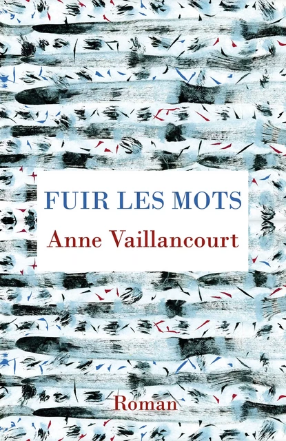 Fuir les mots - Anne Vaillancourt - Librinova