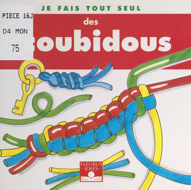 Je fais tout seul des scoubidous - Isabelle Bochot - FeniXX réédition numérique