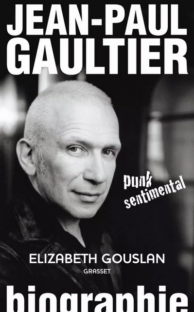 Jean-Paul Gaultier, punk sentimental - Élizabeth Gouslan - Grasset