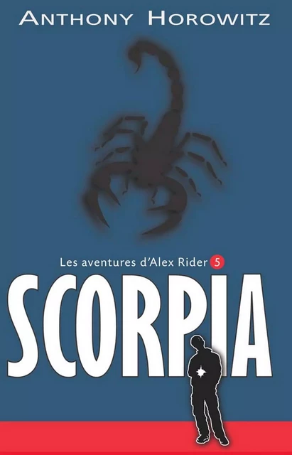 Alex Rider 5- Scorpia - Anthony Horowitz, Phil Schramm - Hachette Romans