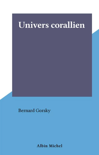 Univers corallien - Bernard Grosky - FeniXX réédition numérique