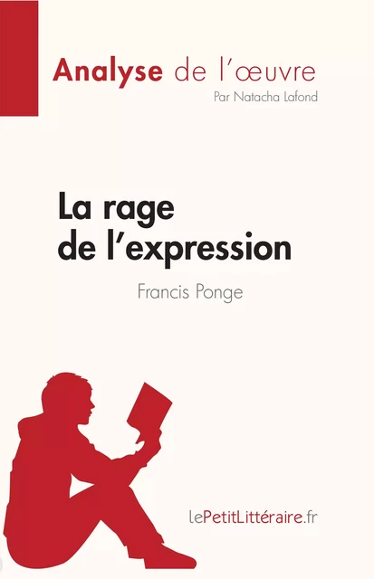 La rage de l'expression de Francis Ponge (Fiche de lecture) - Natacha Lafond - lePetitLitteraire.fr