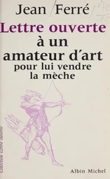 Lettre ouverte à un amateur d'art pour lui vendre la mèche