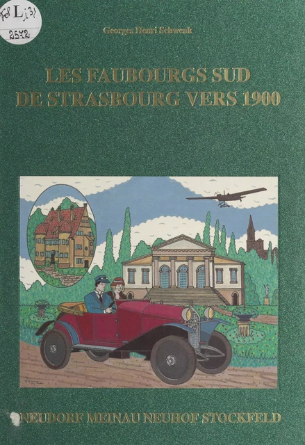 Les faubourgs sud de Strasbourg vers 1900 - Georges Henri Schwenk - FeniXX réédition numérique