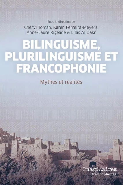 Bilinguisme, plurilinguisme et francophonie - Lilas Al Dakr, Karen Ferreira-Meyers, Anne-Laure Rigeade, Cheryl Toman - Les Presses de l'Université de Montréal