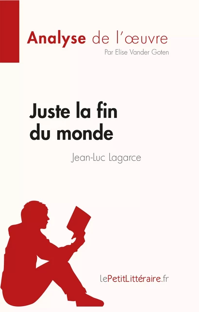 Juste la fin du monde de Jean-Luc Lagarce (Fiche de lecture) - Elise Vander Goten - lePetitLitteraire.fr