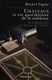 Châteaux et vie quotidienne de la noblesse