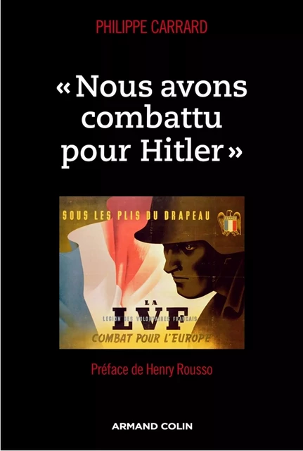 « Nous avons combattu pour Hitler » - Philippe Carrard - Armand Colin