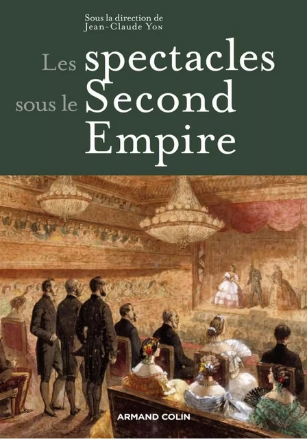 Les spectacles sous le Second Empire - Jean-Claude Yon - Armand Colin