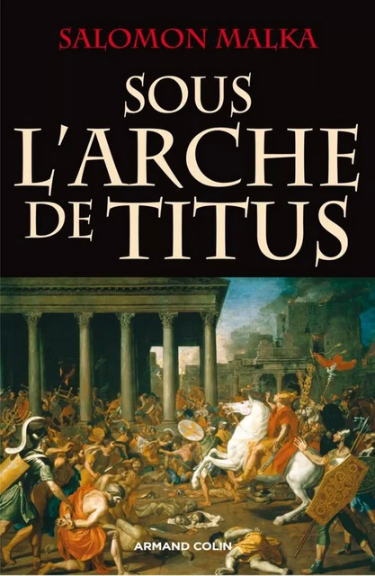 Sous l'arche de Titus - Salomon Malka - Armand Colin