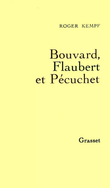 Bouvard, Flaubert et Pécuchet - Roger Kempf - Grasset